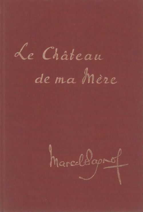 Livrenpoche : Souvenirs d'enfance Tome II : Le château de ma mère - Marcel Pagnol - Livre
