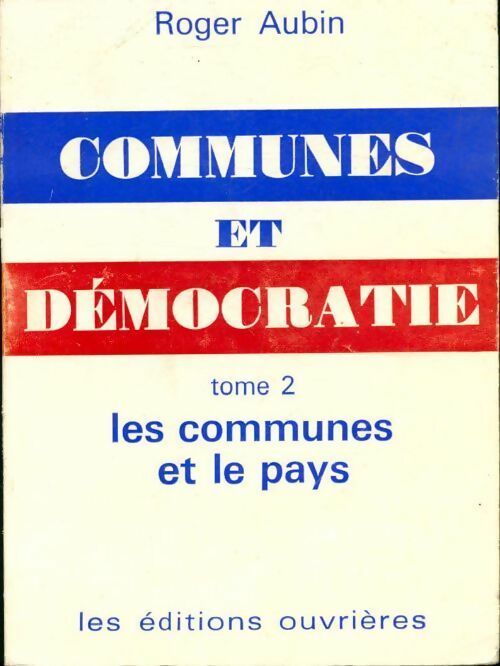 Livrenpoche : Communes et démocratie Tome II : Les communes et le pays - Roger Aubin - Livre
