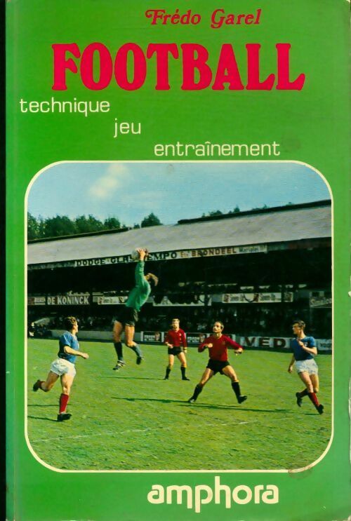 Livrenpoche : Football. Technique / Jeu / Entrainement - Frédo Garel - Livre