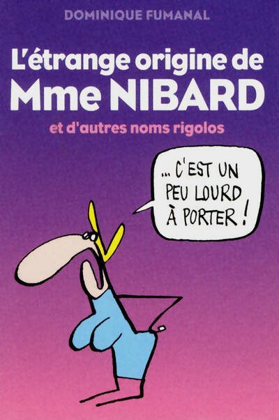 Livrenpoche : L'étrange origine de Mme Nibard et autres noms rigolos - Dominique Fumanal - Livre