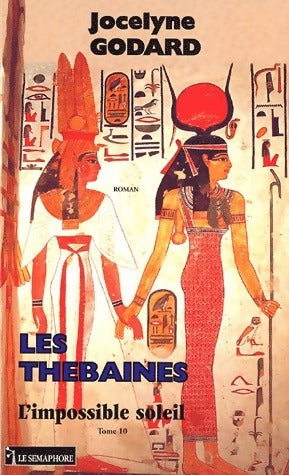 Livrenpoche : Les thébaines Tome X : L'impossible soleil - Jocelyne Godard - Livre