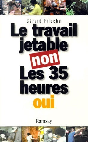 Livrenpoche : Travail jetable, non les 35 heures, oui ! - Gérard Filoche - Livre