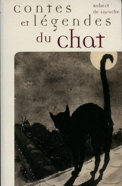 Livrenpoche : Contes et légendes des chats - Robert De Laroche - Livre