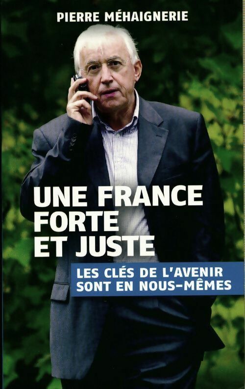 Livrenpoche : Une France forte et juste. Les clés de l'avenir sont en nous-même - Pierre Méhaignerie - Livre