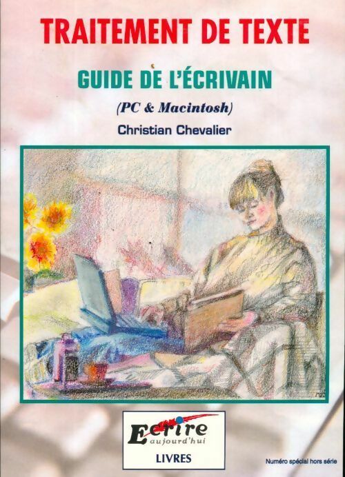 Livrenpoche : Traitement de texte. Guide de l'écrivain (pc et mac intosh ) - Christian Chevalier - Livre