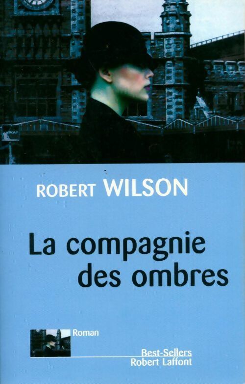 Livrenpoche : La compagnie des ombres - Robert Wilson - Livre