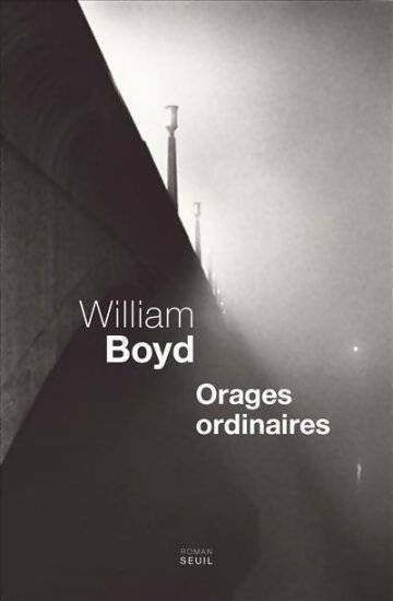 Orages ordinaires - William Boyd -  Seuil GF - Livre