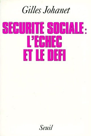 Sécurité sociale : L'échec et le défi - Gilles Gahinet -  Seuil GF - Livre