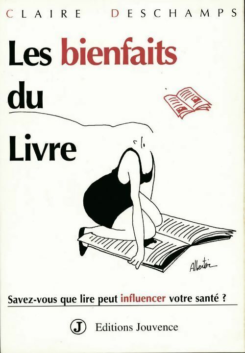 Livrenpoche : Les bienfaits du livre. Savez-vous que lire peut influencer votre santé ? - Claire Deschamps - Livre