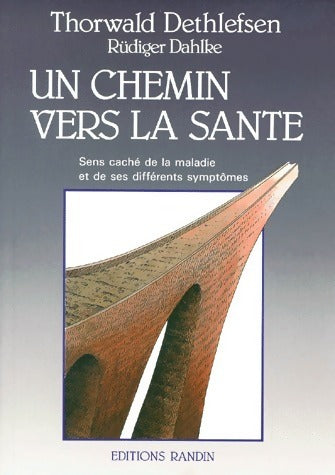 Livrenpoche : Un chemin vers la santé. Sens caché de la maladie et de ses différents symptômes - Thorwald Dethlefsen - Livre
