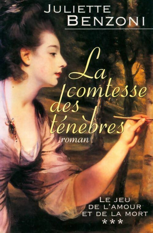 Livrenpoche : Le jeu de l'amour et de la mort Tome III : La comtesse des ténèbres - Juliette Benzoni - Livre