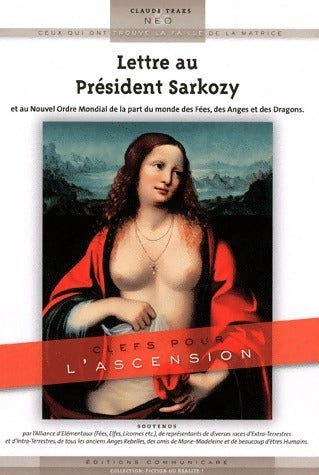 Livrenpoche : Lettre au président Sarkozy et au nouvel ordre mondial de la part du monde des fées, des anges et des dragons - Claude Traks - Livre