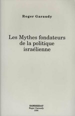 Livrenpoche : Les mythes fondateurs de la politique israélienne - Roger Garaudy - Livre