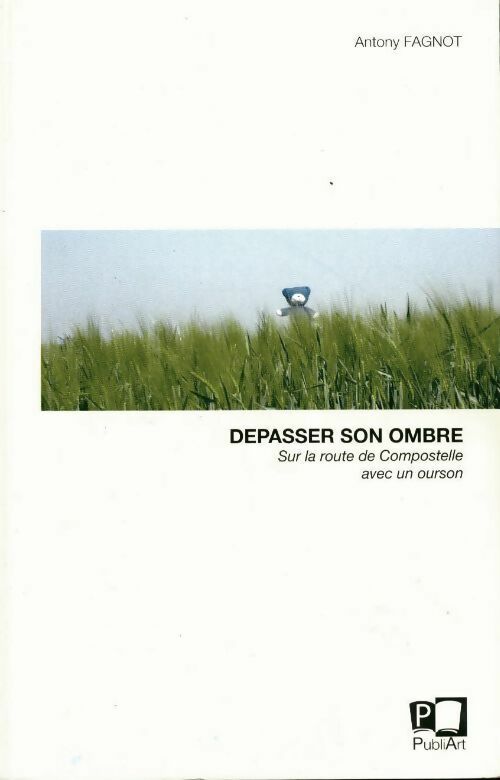 Livrenpoche : Dépasser son ombre. Sur la route de Compostelle avec un ourson - Antony Fagnot - Livre