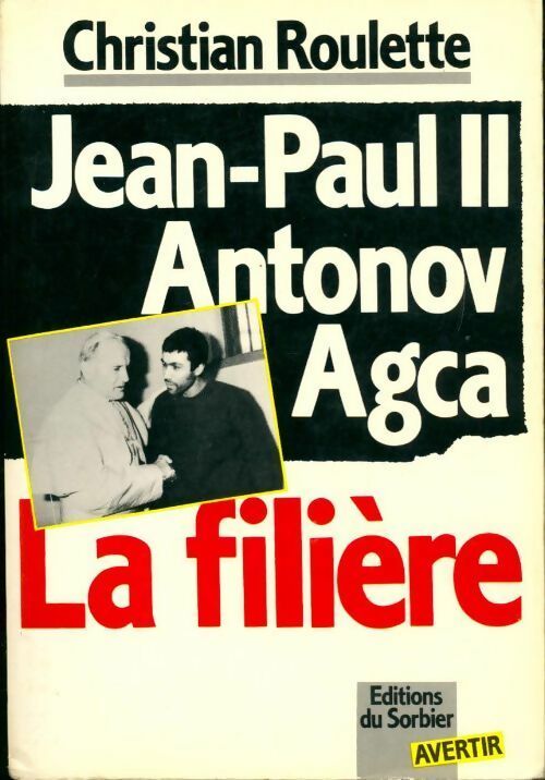 Livrenpoche : Jean-Paul II, Antonov, Agca. La filière - Christian Roulette - Livre