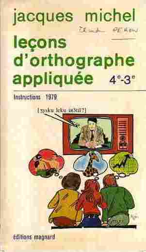 Livrenpoche : Leçons d'orthographe appliquée 4e et 3e 1979 - Jacques Michel - Livre