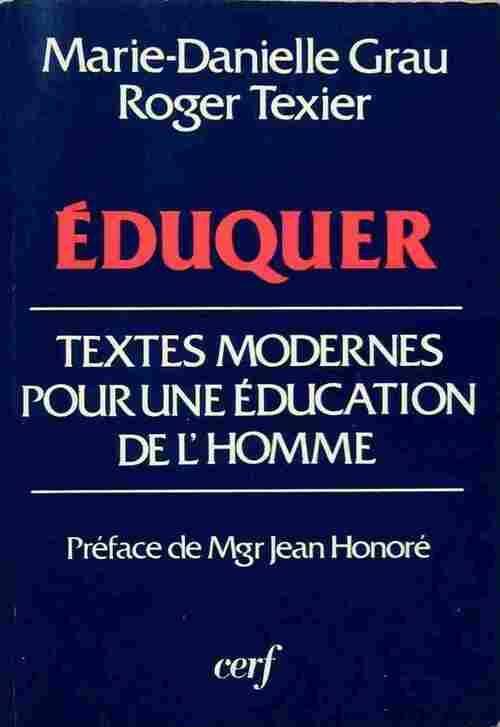 Éduquer. Textes modernes pour une éducation de l'homme - Marie-Danielle Grau ; Roger Texier -  Cerf GF - Livre