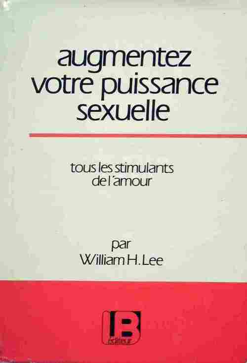 Livrenpoche : Augmentez votre puissance sexuelle. Tous les stimulants de l'amour - William H. Lee - Livre