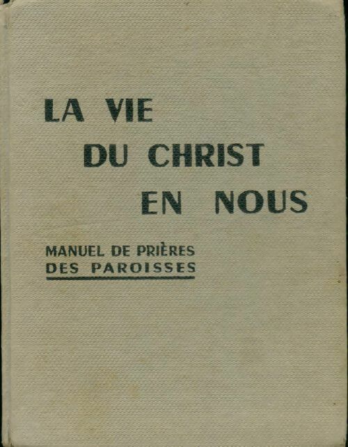 Livrenpoche : La vie du christ en nous. Manuel de prière des paroisses - H. Godin - Livre