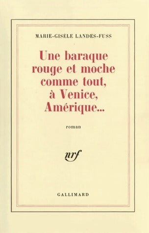 Livrenpoche : Une baraque rouge et moche comme tout, à Venice, Amérique... - Marie-Gisèle Landess-Fuss - Livre
