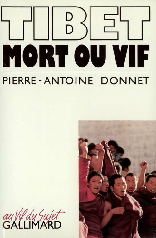 Tibet mort ou vif - Pierre-Antoine Donnet - Livre