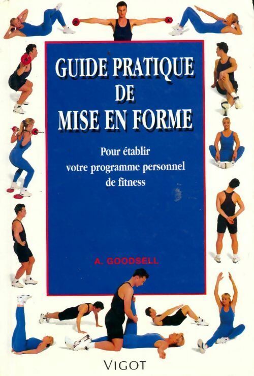 Livrenpoche : Guide pratique de mise en forme. Pour établir votre programme personnel de fitness - A. Goodsell - Livre