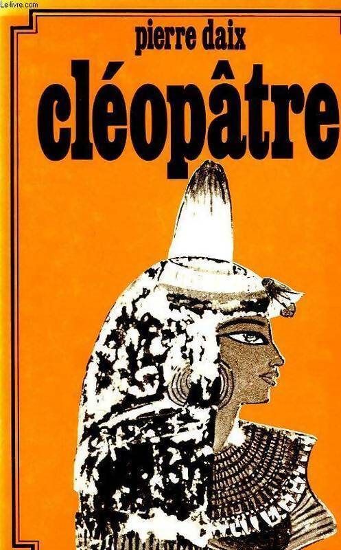 Livrenpoche : Cléopâtre - Pierre Daix - Livre