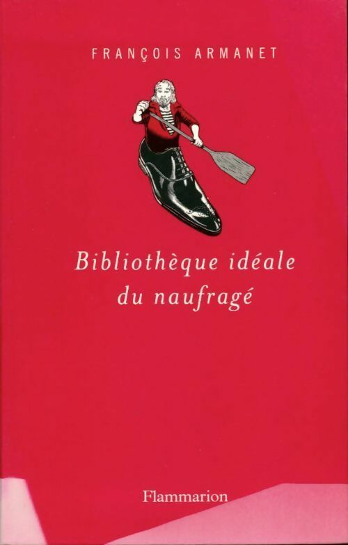 Livrenpoche : Bibliothèque idéale du naufragé - François Armanet - Livre