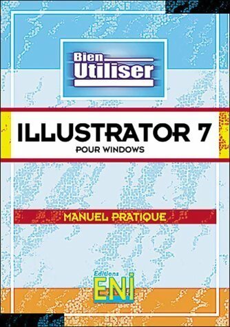 Illustrator 7 pour Windows - Collectif -  Bien utiliser - Livre