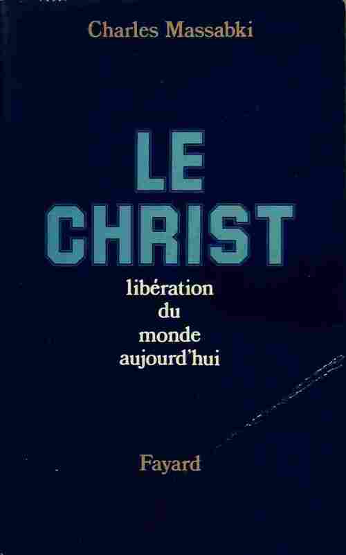 Livrenpoche : Le Christ. Libération du monde aujourd'hui - Charles Massabki - Livre