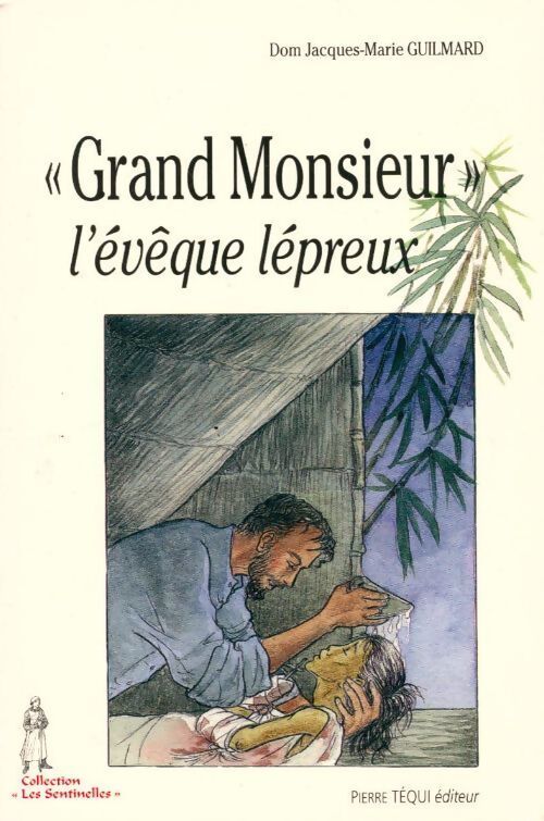 Grand monsieur. L'évêque lépreux - Jacques-Marie Guilmard - Livre