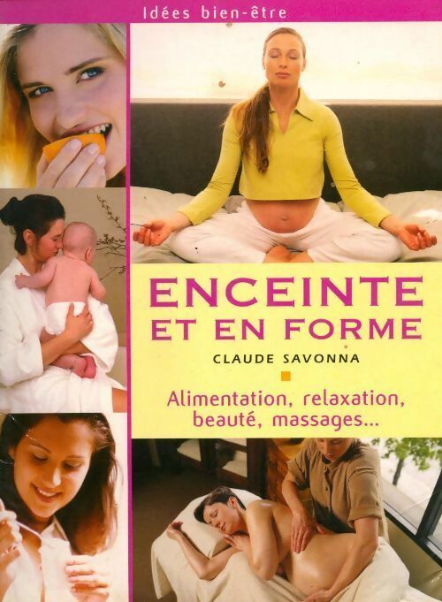 Livrenpoche : Enceinte et en forme. Alimentation, relaxation, beauté, massages... - Claude Savonna - Livre