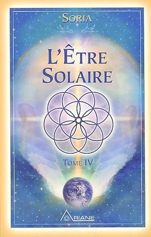Soria Tome IV : L'être solaire - Soria - Livre