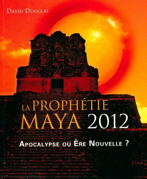 Livrenpoche : La prophétie maya 2012 - David Douglas - Livre