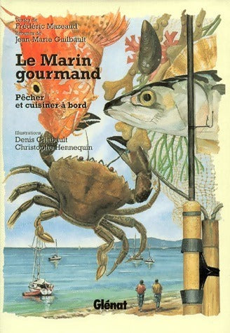 Livrenpoche : Le marin gourmand. Pêcher et cuisiner à bord - Denis Chabault - Livre