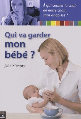 Qui va garder mon bébé ? - Julie Martory -  Tournez la page GF - Livre