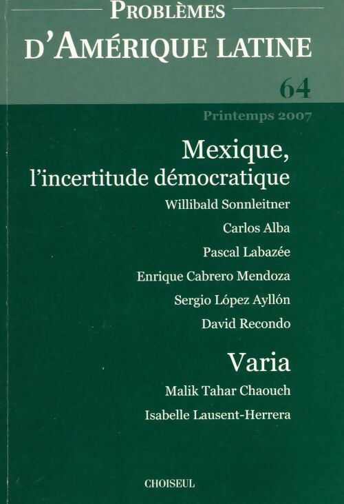 Livrenpoche : Problèmes d'Amérique latine n°64 : Mexique, l'incertitude démocratique - Marie-France Prévôt-Schapira - Livre