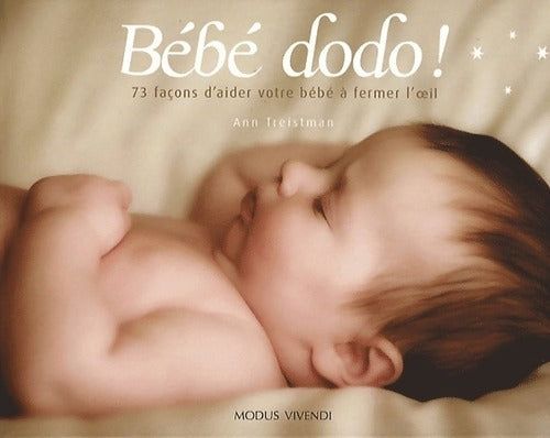 Livrenpoche : Bébé dodo ! 73 façons d'aider votre bébé à fermer l'oeil - Ann Treistman - Livre