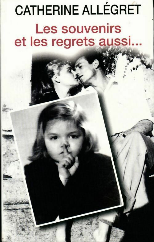 Livrenpoche : Les souvenirs et les regrets aussi... - Catherine Allégret - Livre