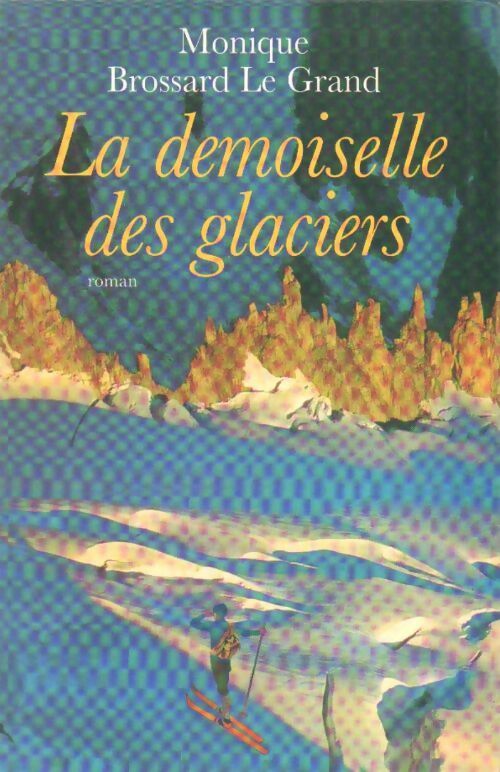 Livrenpoche : Les demoiselles des glaciers - M. Brossard-Legrand - Livre