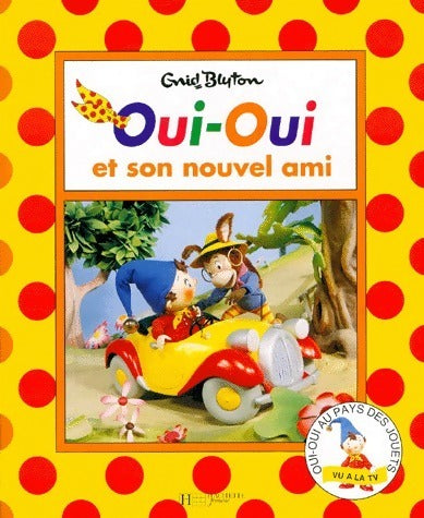 Oui-oui et son nouvel ami - Enid Blyton - Livre
