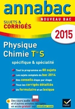 Physique-chimie Terminale S spécifique & spécialité. Sujets et corrigés 2015 - Jérôme Fréret -  Annabac - Livre