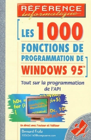 Livrenpoche : Les 1000 fonctions de programmation de Windows 95. Tout sur la programmation de l'API - Bernard Frala - Livre