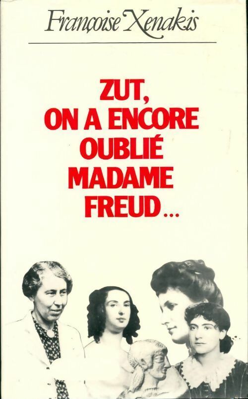 Zut, on a encore oublié madame Freud... - Françoise Xenakis -  Le Grand Livre du Mois GF - Livre