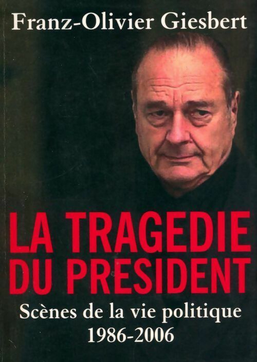 La tragédie du président - Franz-Olivier Giesbert -  Le Grand Livre du Mois GF - Livre