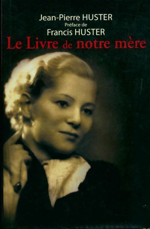 Livrenpoche : Le livre de notre mère - Jean-Pierre Huster - Livre