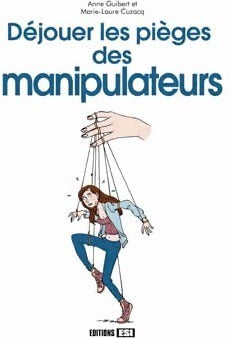 Livrenpoche : Déjouer les pièges des manipulateurs - Marie-Laure Cuzacq, Anne Guibert - Livre