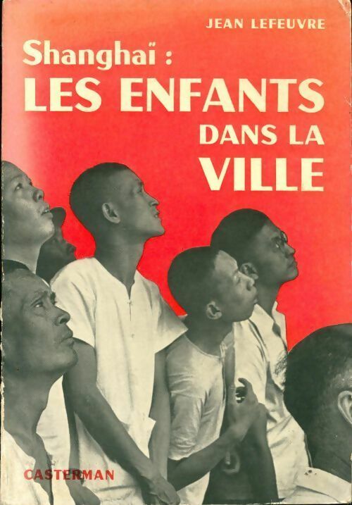 Livrenpoche : Shanghaï : Les enfants dans la ville - Jean Lefeuvre - Livre