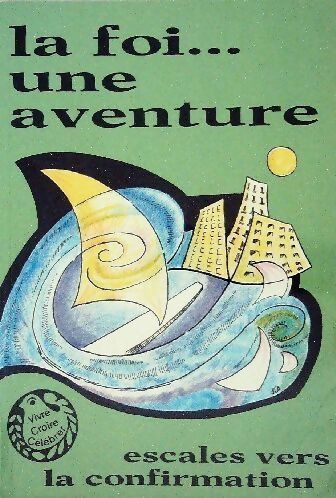 Livrenpoche : La foi... une aventure. Escales vers la confirmation - Collectif - Livre