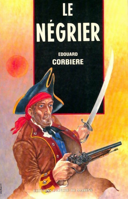 Le négrier - Edouard Corbière -  Ancre de Marine GF - Livre